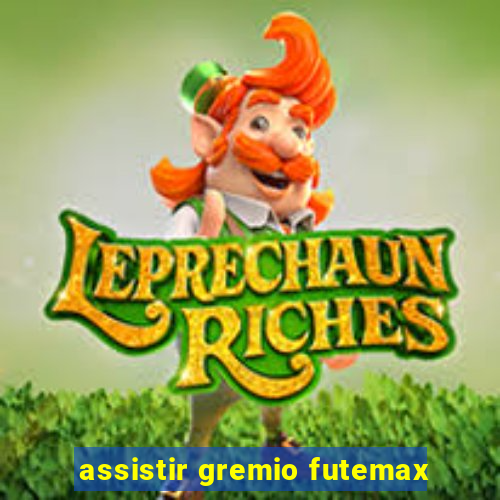 assistir gremio futemax